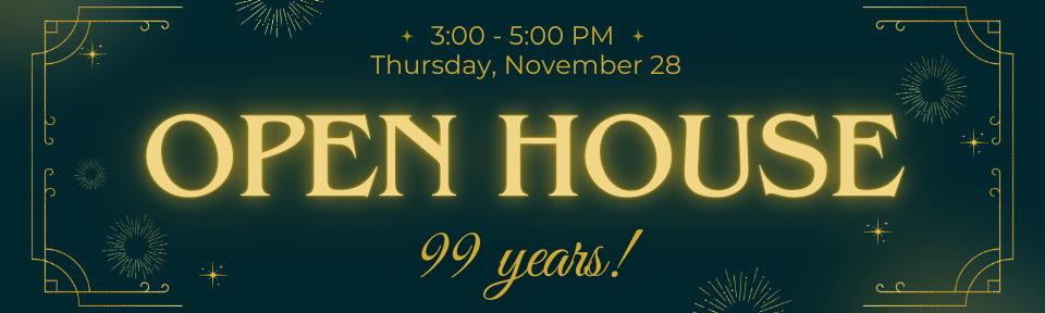 Join us Thursday, November 28, from 3 to 5 p.m. for our Open House!